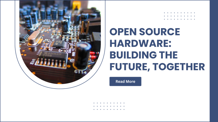 Open Source Hardware Building the Future, Together